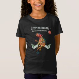 Sistersaurus: Fierce, Spaß und fabelhaft T-Shirt