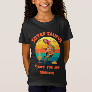 Sistersaurus: Fierce, Spaß und fabelhaft T-Shirt
