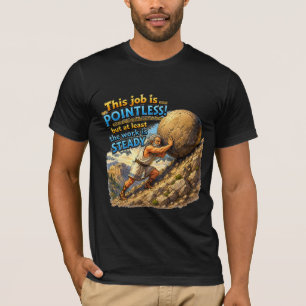 Sisyphe sinnloser Job fragwürdiges Zitat Mythos T-Shirt