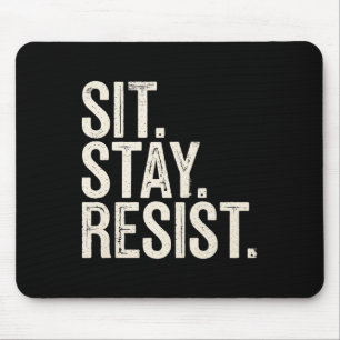 Sit Bleibe Resist Dogs Spaß liebt politischen Prot Mousepad