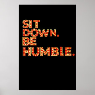 Sit Down Be Humble Show-Melodien Hip Hop-Dekoratio Poster