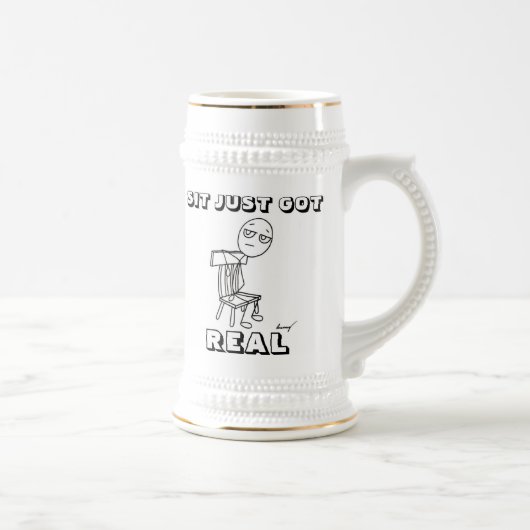 SIT JUST GOT REAL Stein Bierglas (Rechts)