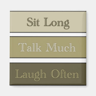 Sit lang, viel reden, oft lachen magnet