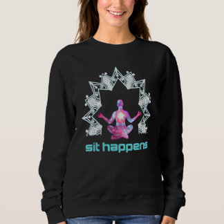 Sit passiert Meditation Ruhe gute Laune Sweatshirt