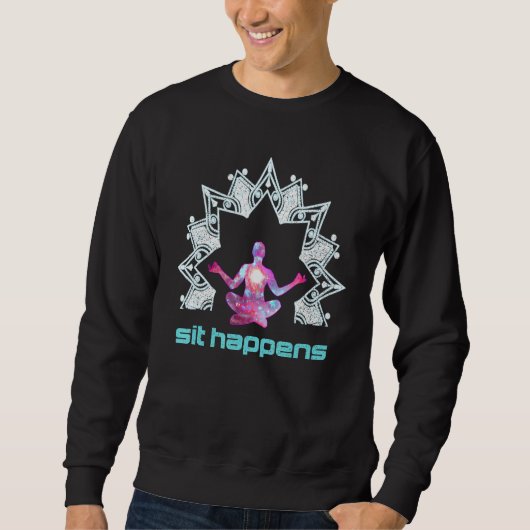 Sit passiert Meditation Ruhe gute Laune Sweatshirt (Vorderseite)
