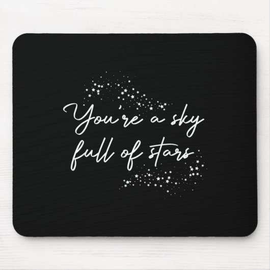 Sitive Motivational Youre A Sky Full Of Stars Up Mousepad (Vorne)