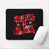 Sitive Reinforcement Is My Love Language Valentine Mousepad (Mit Mouse)