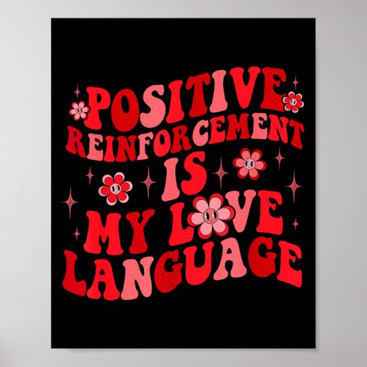 Sitive Reinforcement Is My Love Language Valentine Poster (Vorne)