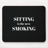 Sitting Is The New Smoking  Mousepad (Vorne)