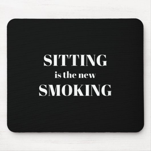 Sitting Is The New Smoking Mousepad (Vorne)
