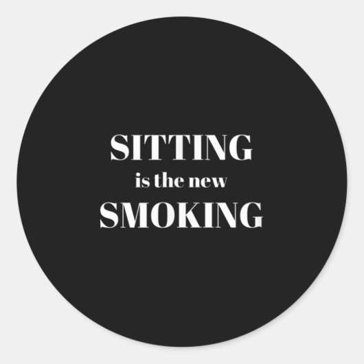 Sitting Is The New Smoking Runder Aufkleber (Vorderseite)