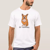 Sitzen Sie geschieht Corgi-T-Shirt T-Shirt (Vorderseite)