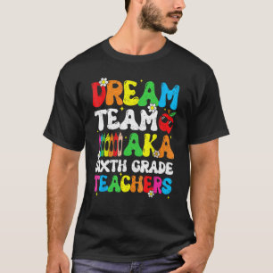 Six Grade Teachers Dream Team Aka 6. Klasse Teache T-Shirt