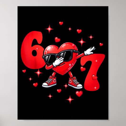 Six Seven 67 6 7 Meme Dabbing Heart Valentines Bro Poster (Vorne)