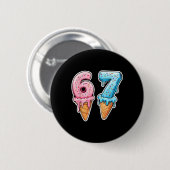 Six Seven 67 Eis Drip Sport Cool Meme Lustig Button (Vorne & Hinten)