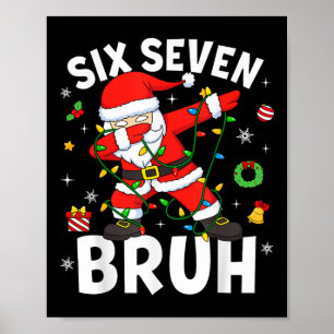 Six Seven 67 Gen Z Alpha Meme Bruh Weihnachten Dab Poster