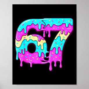 Six Seven 67 Meme tropfende Zahl 67 Eiscreme Poster