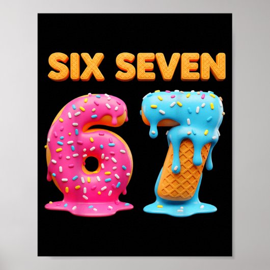 Six Seven 67 Number Meme Ice Cream Drip Gen Alpha Poster (Vorne)