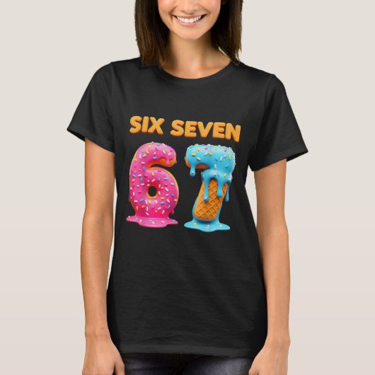Six Seven 67 Number Meme Ice Cream Drip Gen Alpha T-Shirt (Vorderseite)
