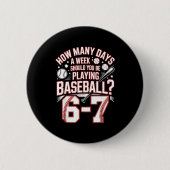 Six Seven Baseball Meme How Many Days 6-7  Button (Vorderseite)