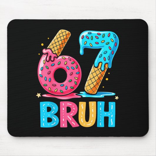 Six Seven Bruh 67 Ice Cream Drip For Men Women Kid Mousepad (Vorne)