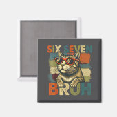 Six Seven Bruh 6 7 Meme Cat Lover 6-7 Funny Cat 67 Magnet (Vorderseite/Rückseite)