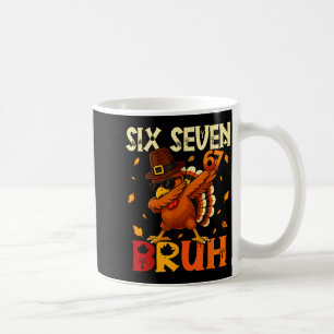 Six Seven Bruh 6 7 Meme Dabbing Truthahn Erntedank Kaffeetasse