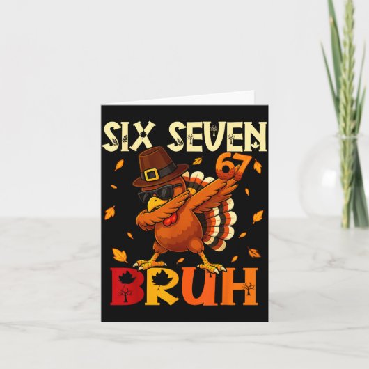 Six Seven Bruh 6 7 Meme Dabbing Truthahn Erntedank Karte (Vorderseite)