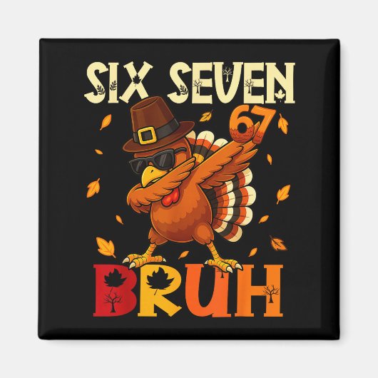 Six Seven Bruh 6 7 Meme Dabbing Truthahn Erntedank Magnet (Vorne)