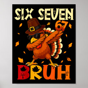 Six Seven Bruh 6 7 Meme Dabbing Truthahn Erntedank Poster