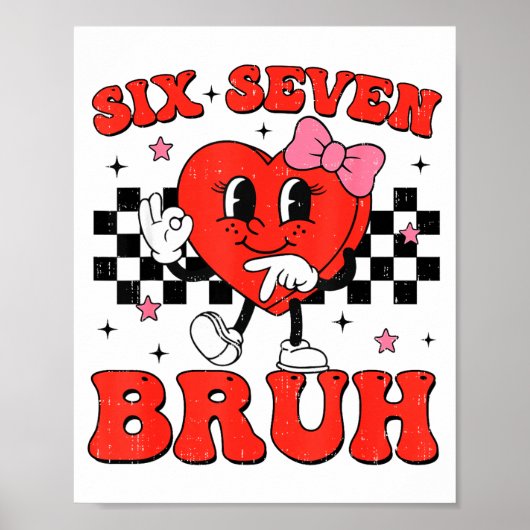 Six Seven Bruh 6 7 Meme Funny Valentines Day Girls Poster (Vorne)