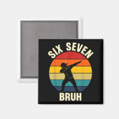 Six Seven Bruh 6 7 Meme Gen Alpha Slang Dabbing Vi Magnet (Vorderseite/Rückseite)