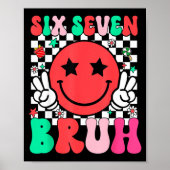 Six Seven Bruh 6 7 Meme Gen Alpha Slang Funny Shir Poster (Vorne)