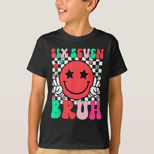 Six Seven Bruh 6 7 Meme Gen Alpha Slang Funny Shir T-Shirt (Vorderseite)