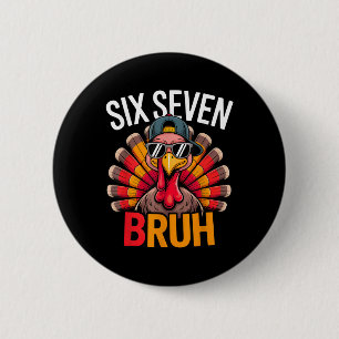 Six Seven Bruh 6 7 Meme Truthahn Erntedankfest Jun Button