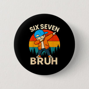 Six Seven Bruh 6 7 Nummer 67 Meme Dab Dabbing Jung Button