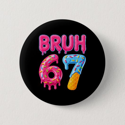 Six Seven Bruh Eiscreme-Drip 6 7 Gen-Alpha-Slang Button (Vorderseite)