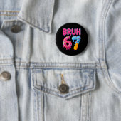 Six Seven Bruh Eiscreme-Drip 6 7 Gen-Alpha-Slang Button (Beispiel)