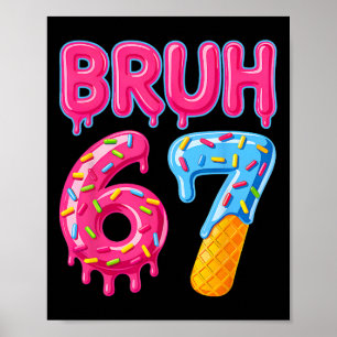 Six Seven Bruh Eiscreme-Drip 6 7 Gen Alpha-Slang Poster
