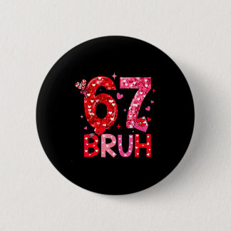 Six Seven Bruh Funny 67 Meme Valentines Day Men Wo Button