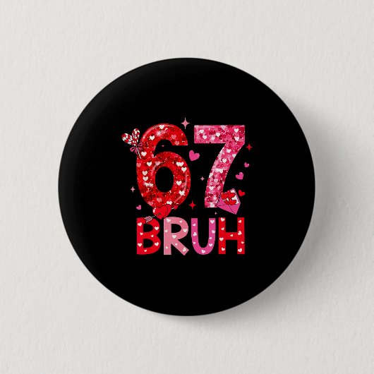 Six Seven Bruh Funny 67 Meme Valentines Day Men Wo Button (Vorderseite)