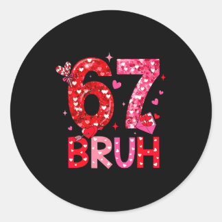 Six Seven Bruh Funny 67 Meme Valentines Day Men Wo Runder Aufkleber