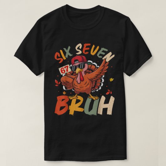 Six Seven Bruh Funny Turkey Meme Art T-Shirt (Design vorne)