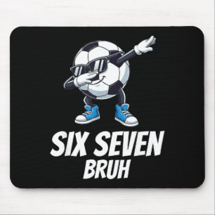 Six Seven Bruh Gehirnfäule Gen Alpha Dabbing Fußba Mousepad