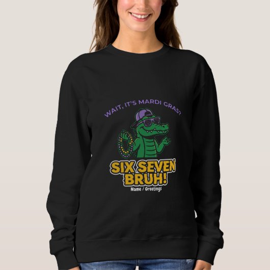 Six Seven Bruh Mardi Gras Cool Gator Festival Sweatshirt (Vorderseite)