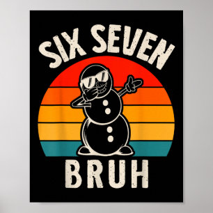 Six Seven Bruh Schneemann 67 Meme Six Seven Weihna Poster