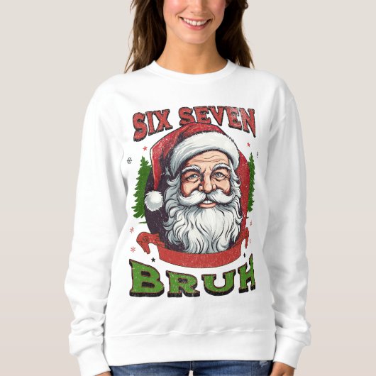 Six Seven Bruh Xmas Internet Humor 6 7 Meme Viral Sweatshirt (Vorderseite)