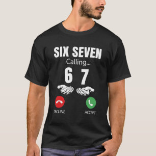 Six Seven Calling 67 Meme Lustig 6 7 Scherz Männer T-Shirt
