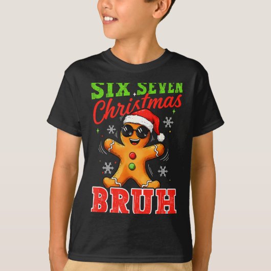 Six Seven Christmas Bruh Funny Gingerbread 6 7 Xma T-Shirt (Vorderseite)