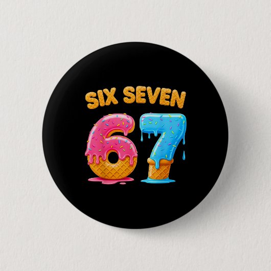 Six Seven Eis Drip Gen Alpha Slang 6 7 Trend Button (Vorderseite)